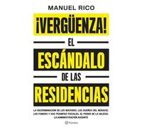 ¡Vergüenza!: El escándalo de las residencias