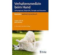 Verhaltensmedizin beim Hund: Leitsymptome, Diagnostik, Therapie und Prävention