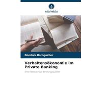 Verhaltensökonomie im Private Banking: Eine Fallstudie zur Beratungsqualität