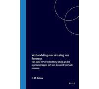 Verhandeling Over Den Ring Van Saturnus: Van Zijne Eerste Ontdekking AF Tot Op Den Tegenwoordigen Tijd: Een Leesboek Voor Alle Standen