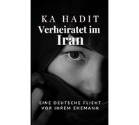 Verheiratet im Iran: Eine Deutsche flieht vor ihrem Ehemann