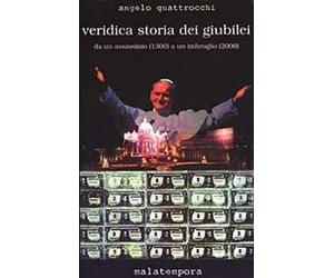 Veridica storia dei giubilei. Da un assassinio (1300) a un imbroglio (2000)