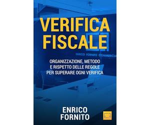 Verifica fiscale: Organizzazione, metodo e rispetto delle regole per superare ogni verifica.