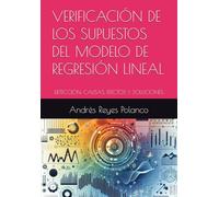 VERIFICACIÓN DE LOS SUPESTOS DEL MODELO DE REGRESIÓN LINEAL: DETECCIÓN, CAUSAS, EFECTOS Y SOLUCIONES