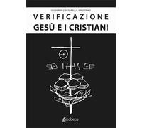 Verificazione. Gesù e i cristiani. Gesù è realmente esistito?