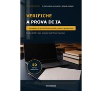 Verifiche a prova di IA: 50 formati di attività per lezioni, compiti a casa e verifiche