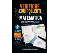 VERIFICHE EQUIPOLLENTI DI MATEMATICA: Modelli, criteri e adattamenti per valutare senza abbassare gli obiettivi