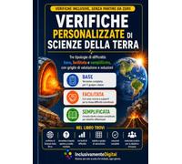 Verifiche personalizzate di Scienze della Terra: Tre tipologie di difficoltà: base, facilitata e semplificata, con griglie di valutazione e soluzioni
