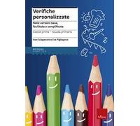 Verifiche personalizzate. Nelle versioni base, facilitata e semplificata. Classe 1ª della scuola primaria