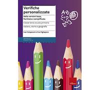 Verifiche personalizzate. Nelle versioni base, facilitata e semplificata. Classe 3ª della scuola primaria la Scuola ementare