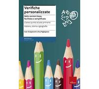 Verifiche personalizzate. Nelle versioni base, facilitata e semplificata. Italiano, storia, geografia. Classe 5ª della scuola primaria