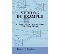 Verilog by Example: A Concise Introduction for FPGA Design - Readler Blaine C.