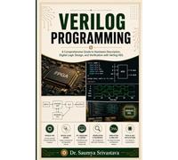VERILOG PROGRAMMING: A Comprehensive Guide to Hardware Description, Digital Logic Design, and Verification with Verilog HDL