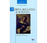 Verità, bellezza e scienza. Temi di filosofia aristotelico-tomistica (Vol. 1)