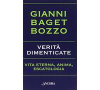 Verità dimenticate. Vita eterna, anima, escatologia