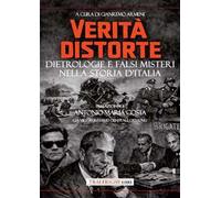 Verità distorte. Dietrologie e falsi misteri nella storia d'Italia