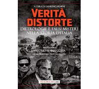 Verità distorte. Dietrologie e falsi misteri nella storia d'Italia