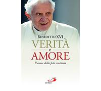 Verità e amore. Il cuore della fede cristiana