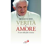 Verità e amore. Il cuore della fede cristiana