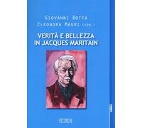 Verità e bellezza in Jacques Maritain. Atti del Convegno (Milano, 9-10 dicembre