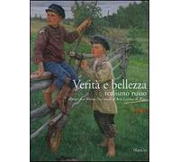 Verità e bellezza. Realismo russo. Catalogo della mostra (Potenza, 21 settembre 2007-10 febbraio 2008). Ediz. italiana e russa