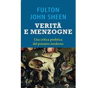 Verità e menzogna. La Chiesa fra fedeltà al mero Magistero e false rivoluzioni
