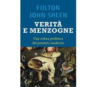 Verità e menzogna. La Chiesa fra fedeltà al mero Magistero e false rivoluzioni