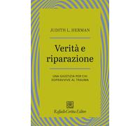 VERITA' E RIPARAZIONE. UNA GIUSTIZIA PER CHI SOPRAVVIVE AL TRAUMA - HERMAN