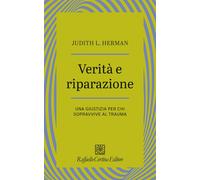 Verità e riparazione. Una giustizia per chi sopravvive al trauma - Herman ...