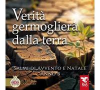 Verità germoglierà dalla terra. Tutti i salmi per Avvento e Natale. Anno B. Con CD-Audio