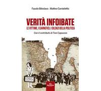 Verità infoibate. Le vittime, i carnefici, i silenzi della politica