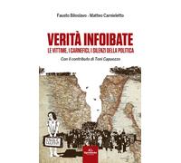 Verità infoibate. Le vittime, i carnefici, i silenzi della politica - Bilo...