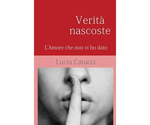 Verità nascoste: L'Amore che non vi ho dato