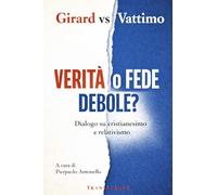 Verità o fede debole? Dialogo su cristianesimo e relativismo