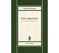 Verità o interpretazione - Fontana Stefano
