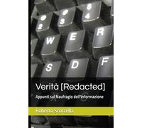 Verità [Redacted]: Appunti sul Naufragio dell'Informazione