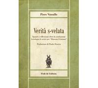 Verità s-velata. Spunti e riflessioni oltre la confusione. Antologia di scritti per «Riscossa Cristiana»