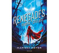 Verità svelate. Renegades - Meyer Marissa