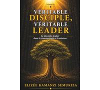 Véritable Disciple, Véritable Leader - Tome 3: - Le Disciple-Leader dans la communauté et la mission