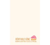Véritable Gône : Nourri au Gratton et élevé à la Praline - Carnet de Notes Humour Lyon : Idée Cadeau Originale Homme Femme Lyonnais - Journal Ligné ... Gastronomie Lyonnaise Bouchon Praline Rose