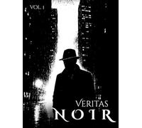 Veritas Noir: A Collection of Modern Crime Stories and Noir Photography