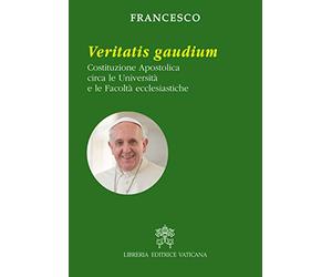 Veritatis gaudium. Costituzione apostolica circa le università e le facoltà ecclesiastiche