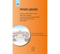 Veritatis splendor. Lettera enciclica a tutti i vescovi della Chiesa cattolica circa alcune questioni fondamentali dell'insegnamento morale della Chiesa