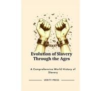 Verity Press Evolution of Slavery Through the Ages (Tascabile)