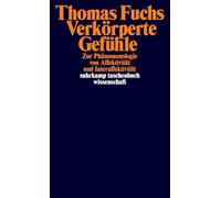 Verkörperte Gefühle: Zur Phänomenologie von Affektivität und Interaffektivität | Ein neues Grundlagenwerk zur Phänomenologie der Gefühle: 2454
