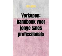 Verkopen: handboek voor jonge sales professionals