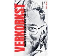 VERKORKST: Zwischen Wahnsinn und Vernunft