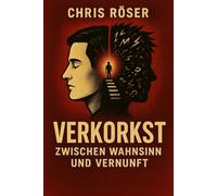 VERKORKST - Zwischen Wahnsinn und Vernunft: Eine autobiografische Reise zwischen Chaos, Humor und Selbstfindung