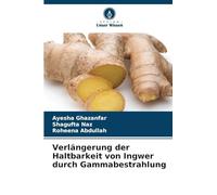 Verlängerung der Haltbarkeit von Ingwer durch Gammabestrahlung