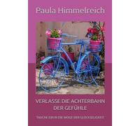 VERLASSE DIE ACHTERBAHN DER GEFÜHLE: TAUCHE EIN IN DIE WOGE DER GLÜCKSELIGKEIT